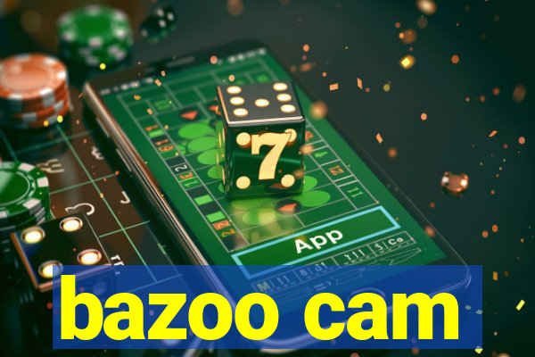 bazoo cam